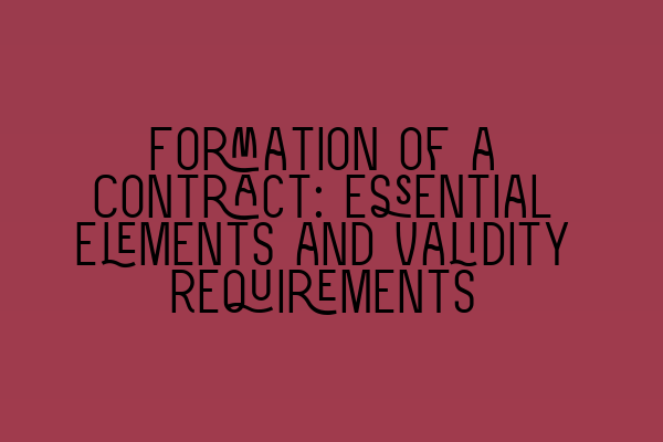 Formation of a Contract: Essential Elements and Validity Requirements