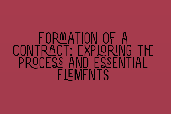 Formation of a Contract: Exploring the Process and Essential Elements