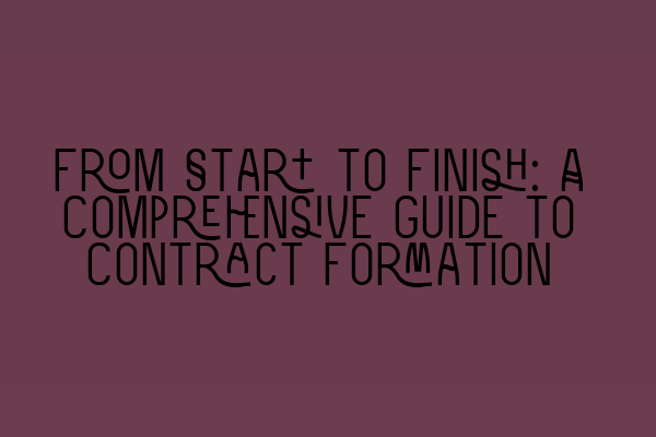 Featured image for From Start to Finish: A Comprehensive Guide to Contract Formation