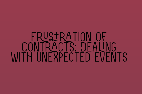 Frustration of Contracts: Dealing with Unexpected Events