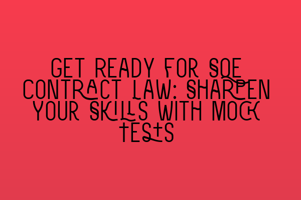 Featured image for Get Ready for SQE Contract Law: Sharpen Your Skills with Mock Tests