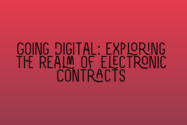 Featured image for Going Digital: Exploring the Realm of Electronic Contracts