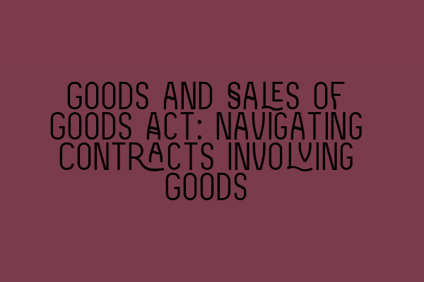 Featured image for Goods and Sales of Goods Act: Navigating Contracts Involving Goods
