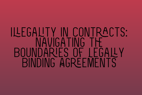 Featured image for Illegality in Contracts: Navigating the Boundaries of Legally Binding Agreements