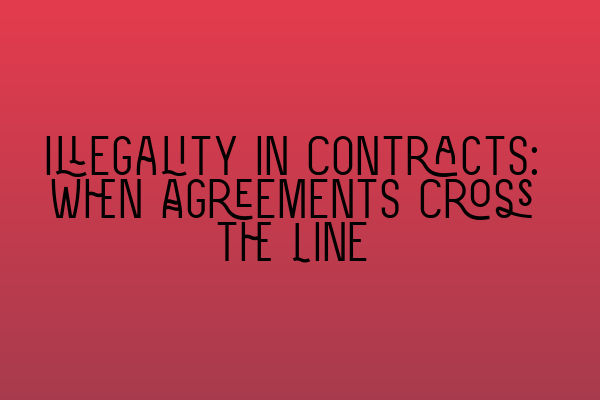 Featured image for Illegality in Contracts: When Agreements Cross the Line