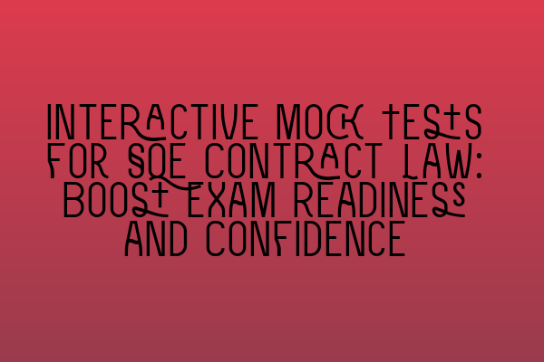 Featured image for Interactive Mock Tests for SQE Contract Law: Boost Exam Readiness and Confidence