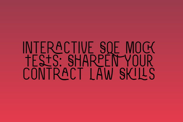 Featured image for Interactive SQE Mock Tests: Sharpen Your Contract Law Skills