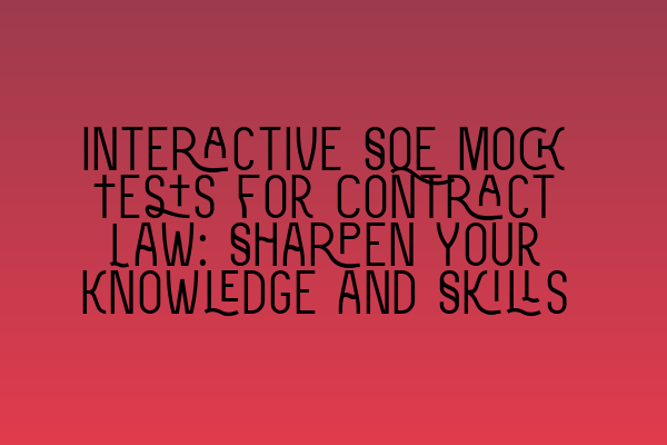 Featured image for Interactive SQE Mock Tests for Contract Law: Sharpen Your Knowledge and Skills