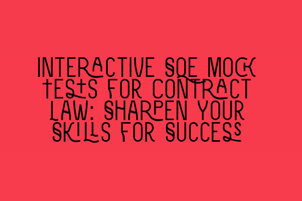 Featured image for Interactive SQE Mock Tests for Contract Law: Sharpen Your Skills for Success