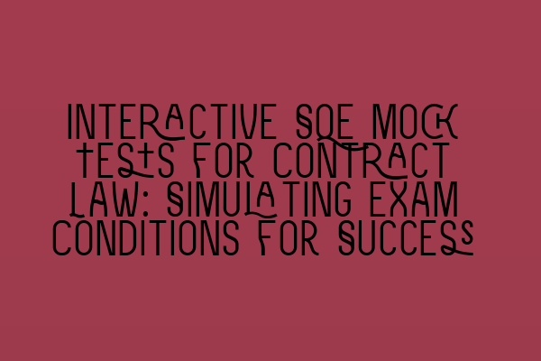 Featured image for Interactive SQE Mock Tests for Contract Law: Simulating Exam Conditions for Success