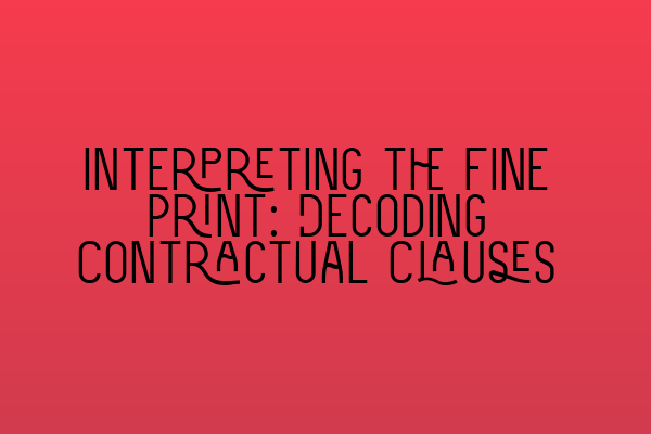 Interpreting the Fine Print: Decoding Contractual Clauses
