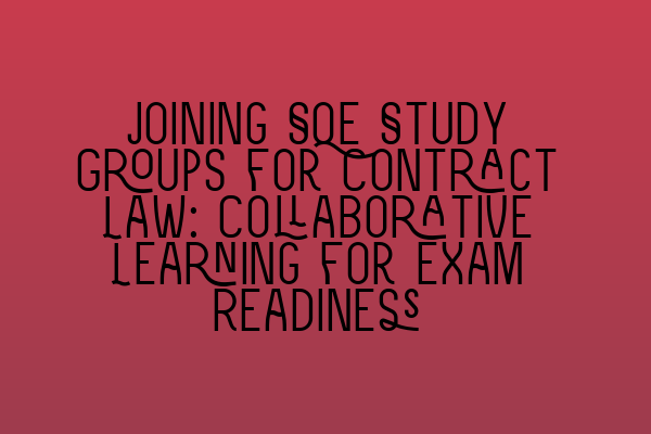 Featured image for Joining SQE Study Groups for Contract Law: Collaborative Learning for Exam Readiness