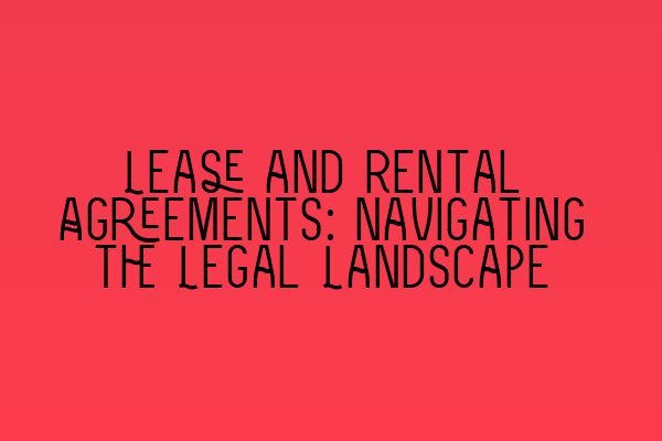 Featured image for Lease and Rental Agreements: Navigating the Legal Landscape