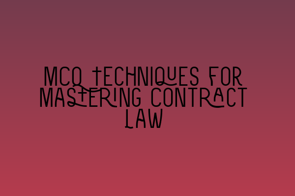 Featured image for MCQ Techniques for Mastering Contract Law