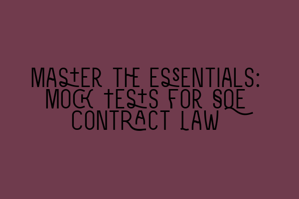 Featured image for Master the Essentials: Mock Tests for SQE Contract Law