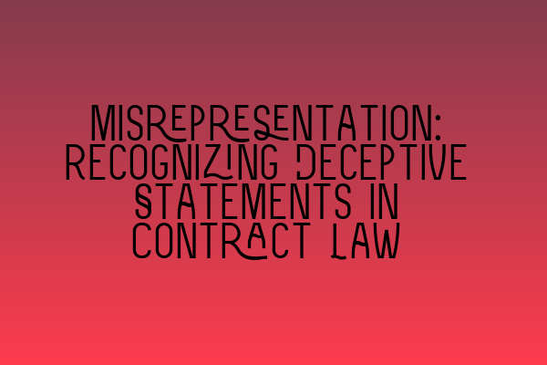 Misrepresentation: Recognizing Deceptive Statements in Contract Law