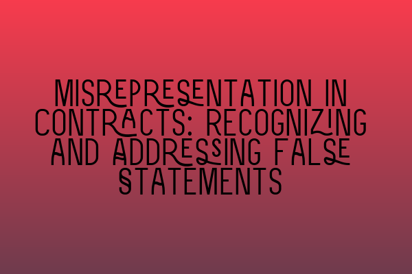 Featured image for Misrepresentation in Contracts: Recognizing and Addressing False Statements