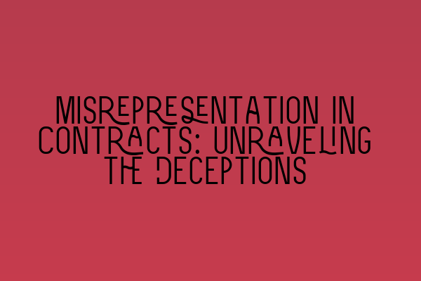 Featured image for Misrepresentation in Contracts: Unraveling the Deceptions