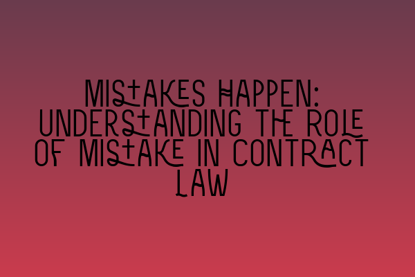 Featured image for Mistakes Happen: Understanding the Role of Mistake in Contract Law