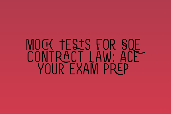 Featured image for Mock Tests for SQE Contract Law: Ace Your Exam Prep