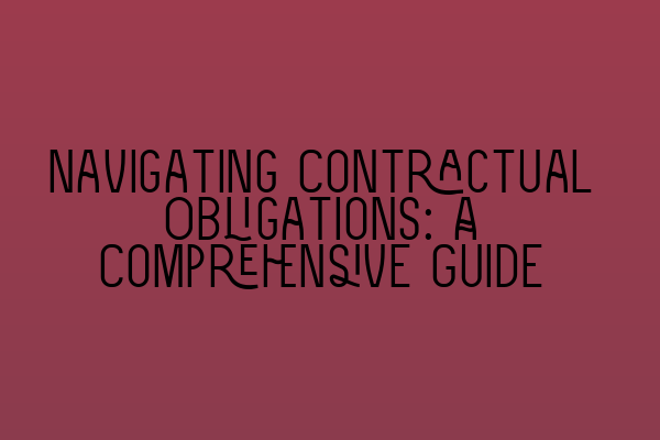 Navigating Contractual Obligations: A Comprehensive Guide