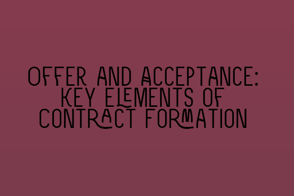 Featured image for Offer and Acceptance: Key Elements of Contract Formation