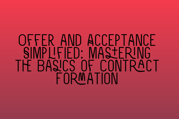 Featured image for Offer and Acceptance Simplified: Mastering the Basics of Contract Formation