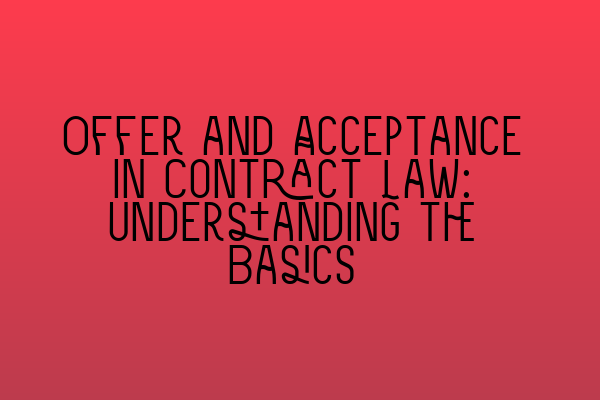 Featured image for Offer and Acceptance in Contract Law: Understanding the Basics