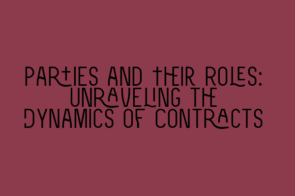 Featured image for Parties and Their Roles: Unraveling the Dynamics of Contracts