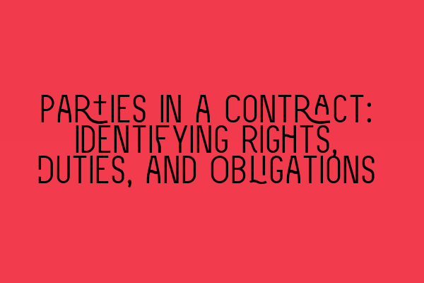 Featured image for Parties in a Contract: Identifying Rights, Duties, and Obligations