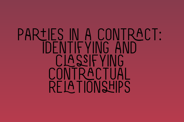 Featured image for Parties in a Contract: Identifying and Classifying Contractual Relationships