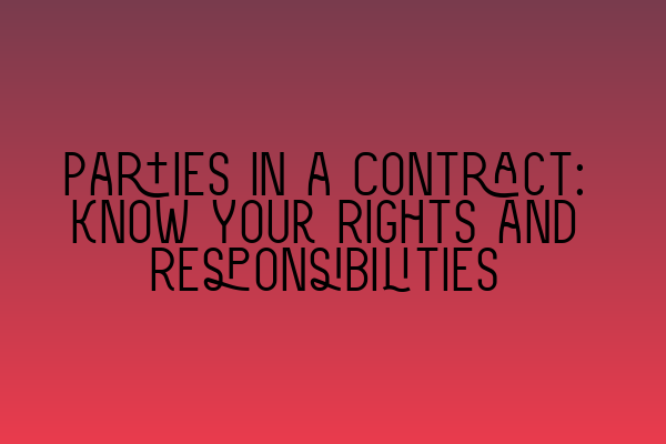 Featured image for Parties in a Contract: Know Your Rights and Responsibilities