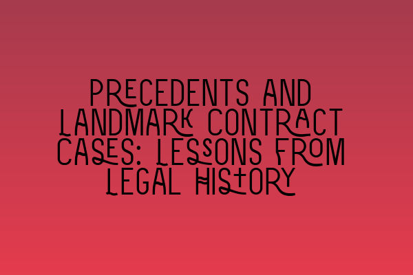 Featured image for Precedents and Landmark Contract Cases: Lessons from Legal History