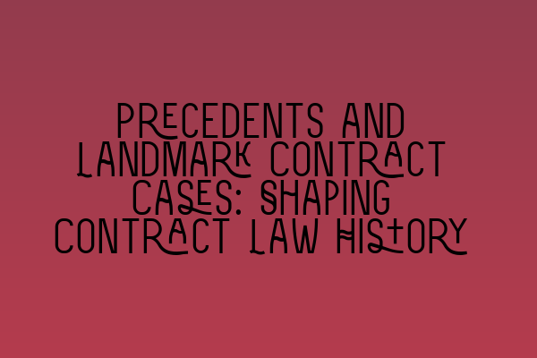 Featured image for Precedents and Landmark Contract Cases: Shaping Contract Law History