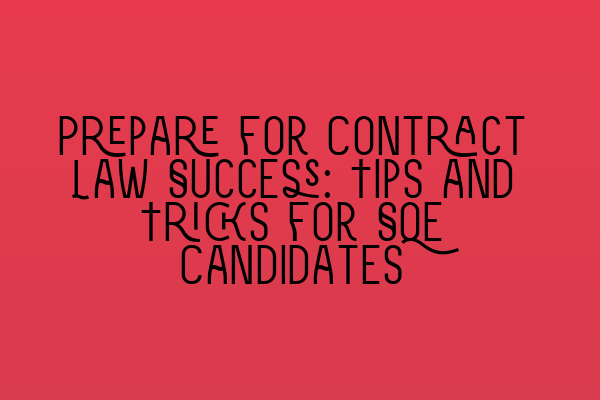 Featured image for Prepare for Contract Law Success: Tips and Tricks for SQE Candidates
