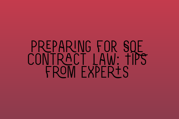 Preparing for SQE Contract Law: Tips from Experts