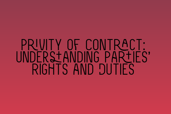 Featured image for Privity of Contract: Understanding Parties' Rights and Duties
