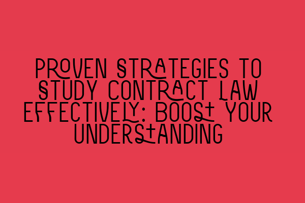 Featured image for Proven Strategies to Study Contract Law Effectively: Boost Your Understanding