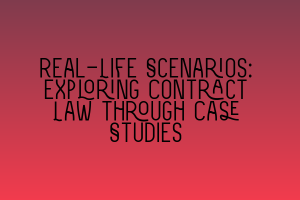 Featured image for Real-Life Scenarios: Exploring Contract Law through Case Studies