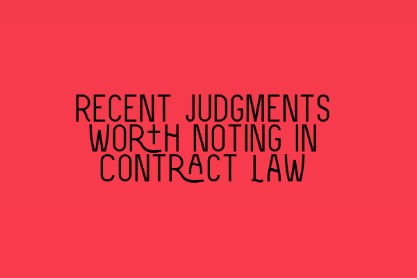 Featured image for Recent Judgments Worth Noting in Contract Law