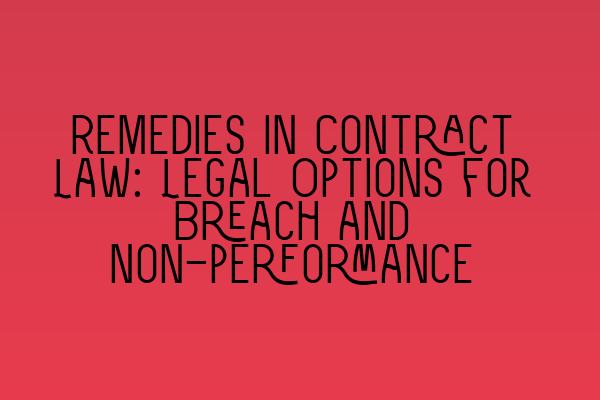 Featured image for Remedies in Contract Law: Legal Options for Breach and Non-performance