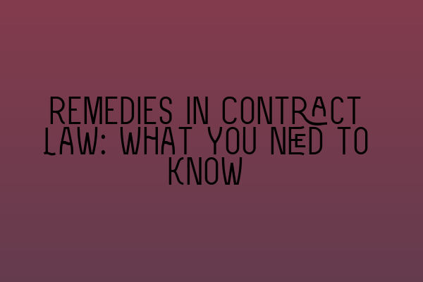 Featured image for Remedies in Contract Law: What You Need to Know