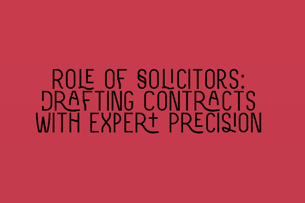 Featured image for Role of Solicitors: Drafting Contracts with Expert Precision