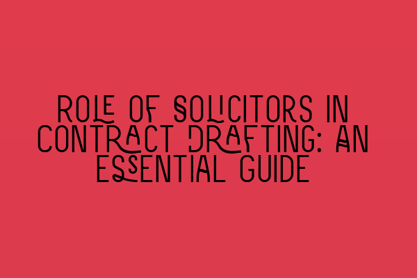 Featured image for Role of Solicitors in Contract Drafting: An Essential Guide