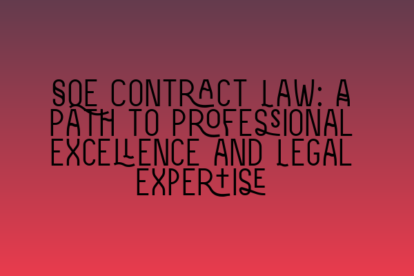 Featured image for SQE Contract Law: A Path to Professional Excellence and Legal Expertise