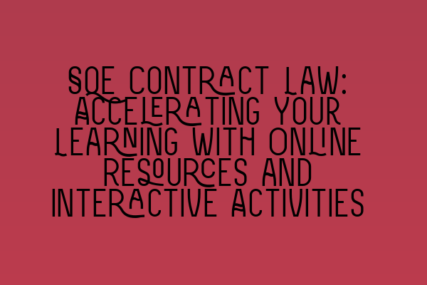 SQE Contract Law: Accelerating Your Learning with Online Resources and Interactive Activities