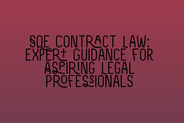 Featured image for SQE Contract Law: Expert Guidance for Aspiring Legal Professionals