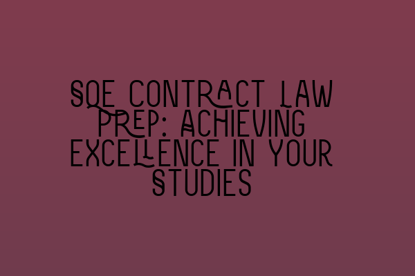 Featured image for SQE Contract Law Prep: Achieving Excellence in Your Studies