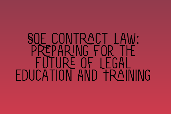 Featured image for SQE Contract Law: Preparing for the Future of Legal Education and Training