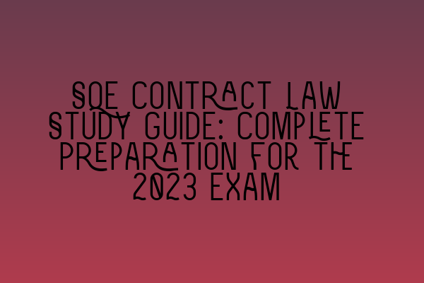 Featured image for SQE Contract Law Study Guide: Complete Preparation for the 2023 Exam